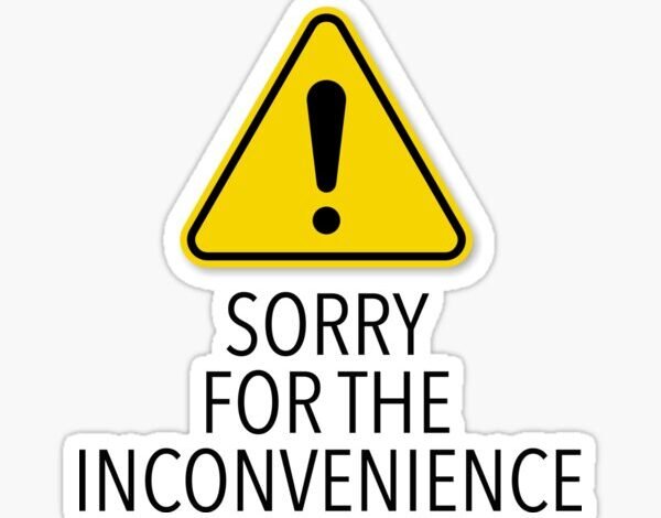 Sorry for the Inconvenience